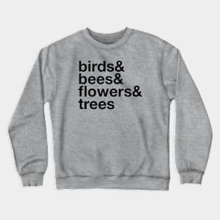 Birds Bees Flowers Trees Crewneck Sweatshirt